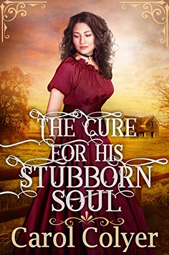 The Cure for His Stubborn Soul (By: Carol Colyer) cover