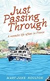 Just Passing Through A Nomadic Life Afloat In France