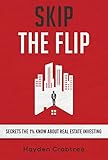 Skip The Flip Secrets The 1 Know About Real Estate Investing