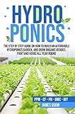 Hydroponics The Step By Step Guide On How To Build An Affordable Hydroponics Garden And Grow Organic Veggies Fruit And Herbs All Year Round