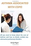 Asthma Associated With Copd All You Need To Know About The Cure Of Asthma And How To Finally Combat Any Obstructive Pulmonary Disorders