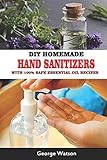 Diy Homemade Hand Sanitizers With 100 Safe Essential Oil Recipes