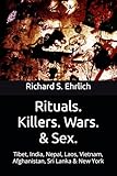 Rituals Killers Wars Sex Tibet India Nepal Laos Vietnam Afghanistan Sri Lanka New York