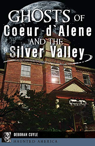 Ghosts of Coeur d'Alene and the Silver Valley book cover