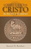 El Misterio De Cristo Su Pacto Y Su Reino Spanish Edition