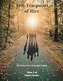 Two Teaspoons Of Rice A Memoir Of A Cambodian Orphan