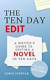 The Ten Day Edit A Writers Guide To Editing A Novel In Ten Days The Ten Day Novelist Book 3