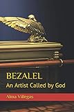 Bezalel: An Artist Called by God (The Bezalel Series)
