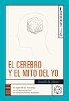 El cerebro y el mito del yo (Spanish Edition)