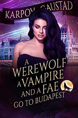 A Werewolf, A Vampire, and A Fae Go To Budapest cover