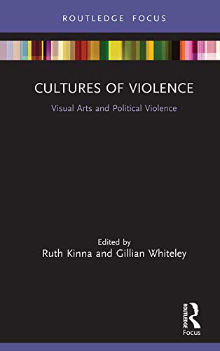 Cultures of Violence: Visual Arts and Political Violence book cover