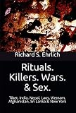 Rituals Killers Wars Sex Tibet India Nepal Laos Vietnam Afghanistan Sri Lanka New York