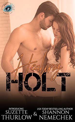 Healing Holt (By: Shannon Nemechek,Suzette M. Thurlow) cover