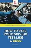 How To Pass Your Driving Test Like A Boss The Funny Practical Guide To Learning To Drive