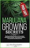 Marijuana Growing Secrets The Practical Book On How To Grow Indoor And Outdoor Cannabis The Ultimate Guidance From Professional Weed Growers