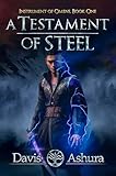 A Testament Of Steel An Epic Fantasy Adventure An Anchored Worlds Novel Instrument Of Omens