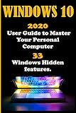 Windows 10 2020 User Guide To Master Your Personal Computer With 33 Windows Hidden Features 