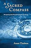 A Sacred Compass Navigating Life Through The Bardo Teachings