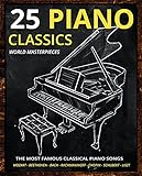 Piano Classics World Masterpieces Piano Sheet Music Book The Most Famous Classical Piano Songs Mozart Tchaikovsky Beethoven Chopin Schubert Rachmaninoff Bach Liszt Debussy Piano Music Book