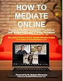 How To Mediate Online Procedural Guidelines And Best Practices To Help Mediators Succeed In Online Mediations