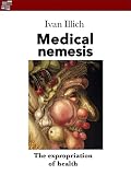 Medical Nemesis The Expropriation Of Health