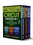 Cricut 3 Books In 1 Beginners Guide Book Design Space Project Ideas The Definitive Practical Guide To Master Your Cricut Machine