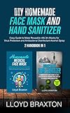 Diy Homemade Face Mask And Hand Sanitizer Easy Guide To Make Reusable N95 3m Masks For Virus Protection And Antibacterial Disinfectant Alcohol Spray 2 Handbook In 1