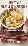 Homestyle Meatless Main Dish Meals Recipes Your Family Will Love Southern Cooking Recipes Book 65