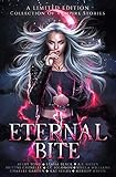 Eternal Bite A Limited Edition Collection Of Vampire Stories