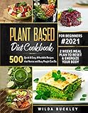 Plant Based Diet Cookbook For Beginners 500 Quick Easy Affordable Recipes That Novice And Busy People Can Do 2 Weeks Meal Plan To Reset And Energize Your Body