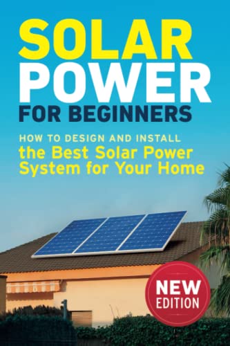 Cover of Solar Power for Beginners: How to Design and Install the Best Solar Power System for Your Home (DIY Solar Power)