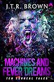 Machines And Fever Dreams Ten Surreal Tales