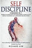 Selfdiscipline 2 Books In 1 Rewire Your Brain And Stop Overthinking Increase Your Mental Toughness Self Confidence And Willpower How To Develop Habits And Self Control To Achieve Your Goal