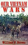 Our Vietnam Wars Vol 4 As Told By More Veterans Who Served