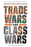Trade Wars Are Class Wars How Rising Inequality Distorts The Global Economy And Threatens International Peace