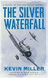 The Silver Waterfall A Novel Of The Battle Of Midway