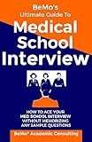 Bemos Ultimate Guide To Medical School Interview How To Ace Your Med School Interview Without Memorizing Any Sample Questions