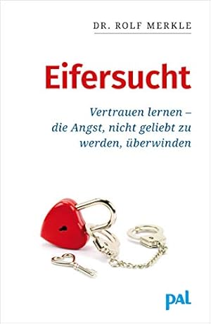 Eifersucht: Die Psychologie eines Gefühls Reinhard Haller