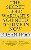 The Secret Gold Warrants You Need To Jump In Now The Only Exponential Gains In Your Gold Investments That Can Change Your Poor Fucking Life Forever 1 Book 6