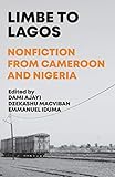 Limbe To Lagos Nonfiction From Cameroon To Nigeria