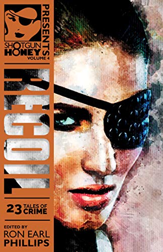Shotgun Honey Presents Volume 4: RECOIL book cover