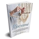 Macram The Easy Book For Beginners 25 Easy Modern Patterns And Projects With Stepbystep Illustrations To Create Your Beautiful Handmade Home Garden