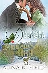 The Duke She Despised (The Upstart Christmas Brides Book 1)