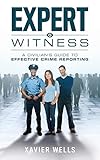 Expert Witness A Civilians Guide To Effective Crime Reporting