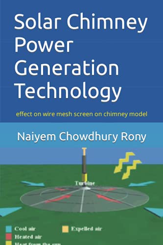 Cover of Solar Chimney Power Generation Technology: effect on wire mesh screen on chimney model