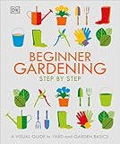 Beginner Gardening Step By Step A Visual Guide To Yard And Garden Basics