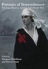 Portraits of Remembrance: Painting, Memory, and the First World War (War, Memory, and Culture)