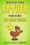 Would You Rather For Kids The Gross Edition 200 Questions Superduper Gross Book Of Funny Icky Scenarios Suitable For Children Ages 46 79 1012 Teens Adults