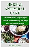 Herbal Antiviral Care Fast And Effective Ways To Fight Viruses Boost Immunity And Keep You Stay Healthy Always
