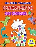 My First Toddler Dot Markers Activity Book Cute Dinosaurs Activity Books For Toddlerspreschoolerskindergartenkidshomeschoolteacher Large For First Step Towards Learning Activities